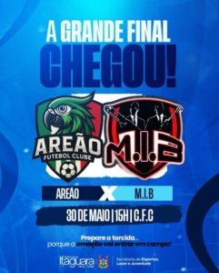 AREÃO E M.I.B DISPUTAM A GRANDE FINAL DO TORNEIO MUNICIPAL DE FUTEBOL EM ITAGUARA